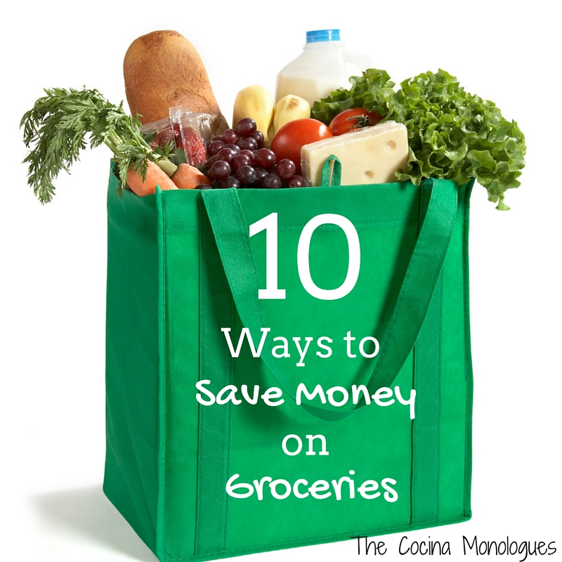 10 Ways To Save Money On Groceries • The Cocina Monologues